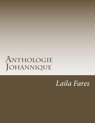 Anthologie Johannique: Évangile, Épîtres et Apocalypse de Saint Jean (Litt #1)