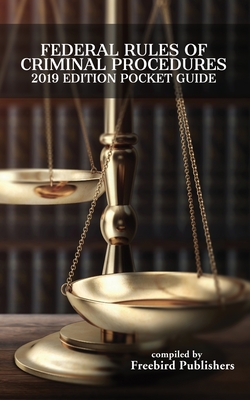 Federal Rules of Criminal Procedure 2019 Edition Pocket Guide By Freebird Publishers (Contribution by), Cyber Hut Designs (Contribution by), Freebird Publishers Cover Image