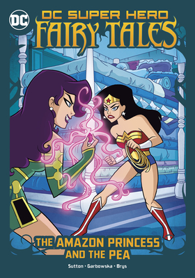 The Amazon Princess and the Pea (DC Super Hero Fairy Tales)