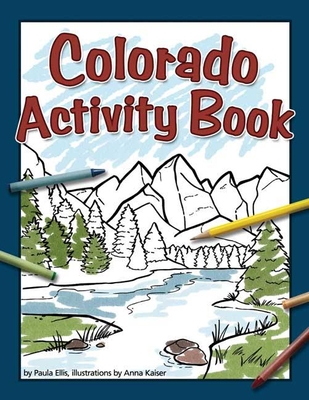 Colorado Activity Book (Color and Learn) By Paula Ellis, Anna Kaiser (Illustrator) Cover Image