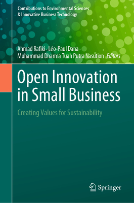 Open Innovation in Small Business: Creating Values for Sustainability (Contributions to Environmental Sciences & Innovative Business Technology)