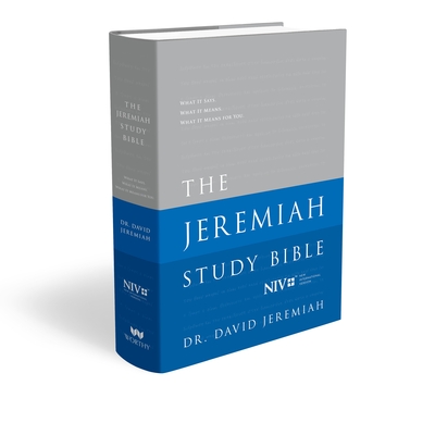 The Jeremiah Study Bible, NIV: Jacketed Hardcover: What It Says. What It Means. What It Means for You. Cover Image