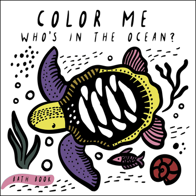 Color Me: Who's in the Ocean?: Baby's First Bath Book (Wee Gallery Bath Books)