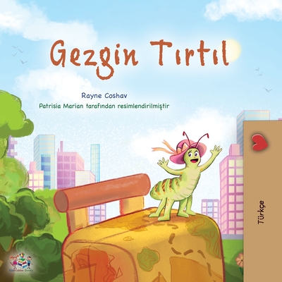 The Traveling Caterpillar (Turkish Children's Book) By Rayne Coshav, Kidkiddos Books Cover Image