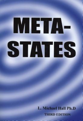 Meta-States: Mastering the Higher Levels of Your Mind By L. Michael Hall Cover Image