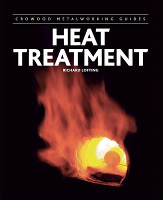 Heat Treatment (Crowood Metalworking Guides) Cover Image