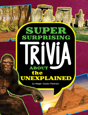Super Surprising Trivia about the Unexplained By Megan Cooley Peterson Cover Image