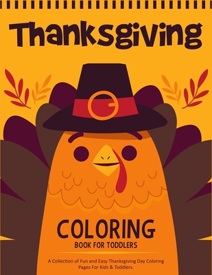 Thanksgiving Coloring Book For Toddlers: A Collection of 50 Fun and Cute Thanksgiving Coloring Pages for Kids & Toddlers - Thanksgiving Books For Kids By Ernest Creative Designs Cover Image