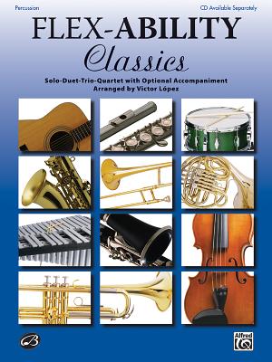 Flex-Ability Classics -- Solo-Duet-Trio-Quartet with Optional Accompaniment: Percussion By Victor López (Arranged by) Cover Image