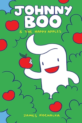 Johnny Boo and the Happy Apples (Johnny Boo Book 3) By James Kochalka Cover Image