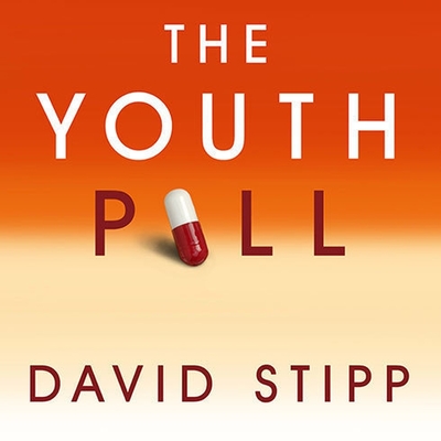 The Youth Pill: Scientists at the Brink of an Anti-Aging Revolution By David Stipp, Sean Runnette (Read by) Cover Image