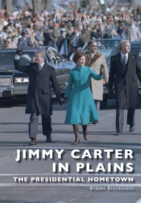 Jimmy Carter in Plains: The Presidential Hometown (Images of Modern America)