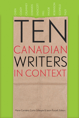 Ten Canadian Writers in Context (Robert Kroetsch) By Marie Carrière (Editor), Curtis Gillespie (Editor), Jason Purcell (Editor) Cover Image