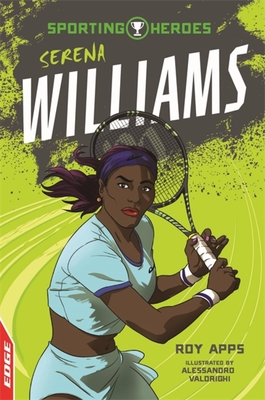 EDGE: Sporting Heroes: Serena Williams By Roy Apps, Alessandro Valdrighi (Illustrator) Cover Image