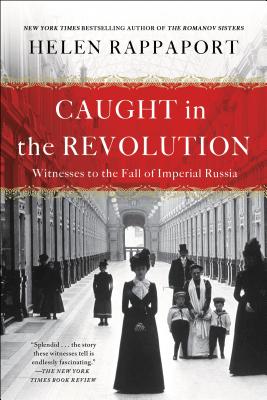 Caught in the Revolution: Witnesses to the Fall of Imperial Russia Cover Image
