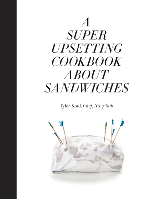 Cover for A Super Upsetting Cookbook About Sandwiches