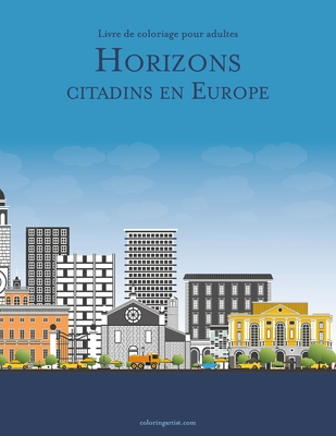 Livre de coloriage pour adultes Horizons citadins en Europe Cover Image