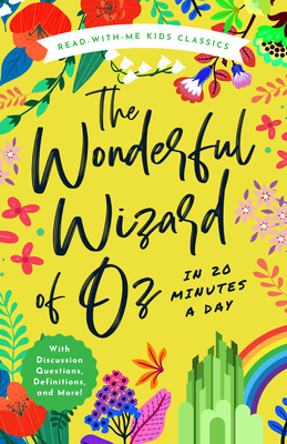 The Wonderful Wizard of Oz in 20 Minutes a Day: A Read-With-Me Book with Discussion Questions, Definitions, and More! (Read-Aloud Kids Classics #6)