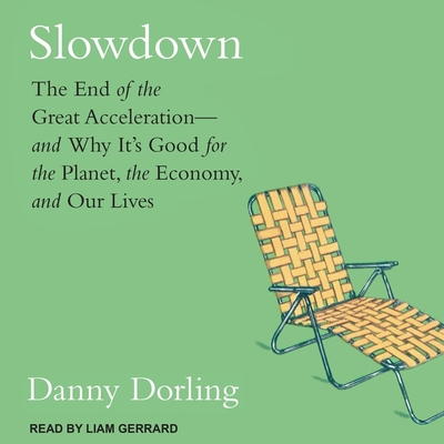 Slowdown: The End of the Great Acceleration-And Why It's Good for the Planet, the Economy, and Our Lives Cover Image
