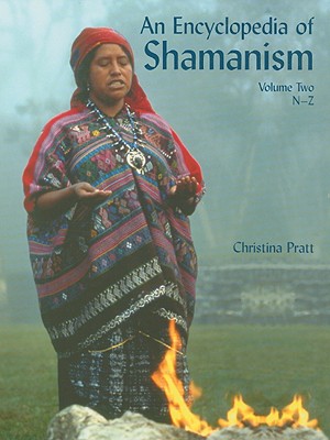 An Encyclopedia of Shamanism, Volume Two: N-Z (Encyclopedia of Shamanism (2 Volume Set) #2) Cover Image