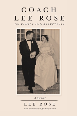 Coach Lee Rose: On Family and Basketball By Lee Rose, Eleanor Rose, Joe Barry Carroll (Other) Cover Image