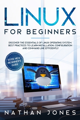 Linux for Beginners: Discover the essentials of Linux operating system. Best Practices to learn Installation, Configuration and Command Lin Cover Image