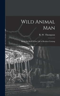 Wild Animal Man; Being the Story of the Life of Reuben Castang Cover Image