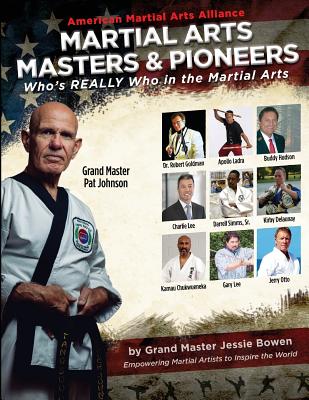 Martial Arts Masters & Pioneers: Who's Really Who in the Martial Arts By Jessie Bowen Cover Image