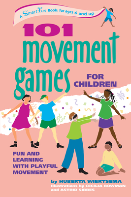 101 Movement Games for Children: Fun and Learning with Playful Moving (Smartfun Activity Books)