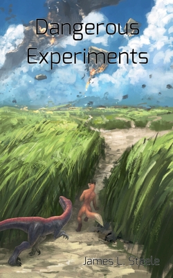 Dangerous Experiments: Archeons, Book 2 By James L. Steele Cover Image