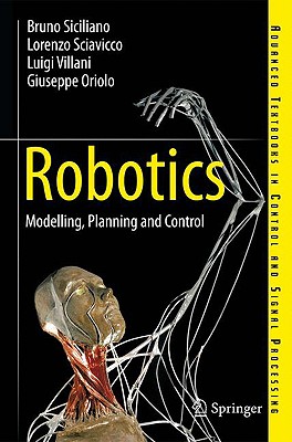 Robotics: Modelling, Planning and Control (Advanced Textbooks in Control and Signal Processing) By Bruno Siciliano, Lorenzo Sciavicco, Luigi Villani Cover Image