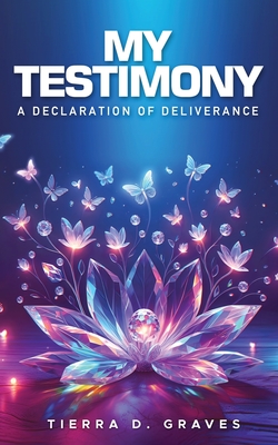 My Testimony: A Declaration of Deliverance Cover Image