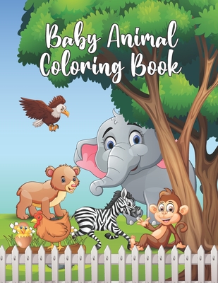Baby Animal Coloring Book: Adorable & Wild Baby Animals Collection Coloring Book for Kids Preschoolers and Kindergarteners Cover Image