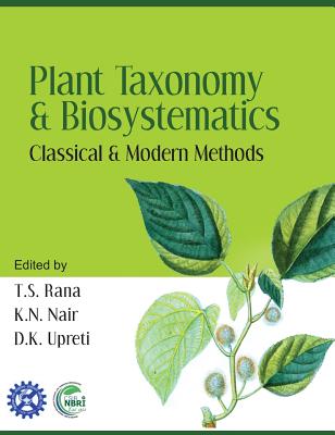 Plant Taxonomy and Biosystematics: Classical and Modern Methods By T. S. Rana (Editor) Cover Image