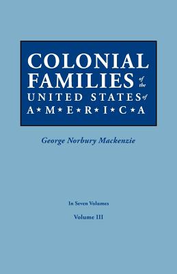 Colonial Families of the United States of America. in Seven Volumes. Volume III Cover Image