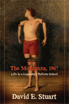 The Morganza, 1967: Life in a Legendary Reform School By David E. Stuart Cover Image