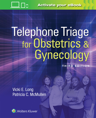 Telephone Triage for Obstetrics & Gynecology By Dr. Vicki Long, Patricia McMullen, JD, MS, CNS, CRNP Cover Image