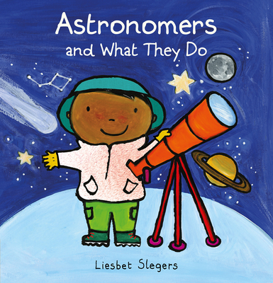 Astronomers and What They Do (Professions #16) By Liesbet Slegers Cover Image