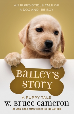 Bailey's Story: A Puppy Tale By W. Bruce Cameron Cover Image