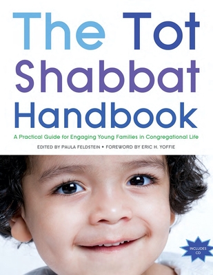 The Tot Shabbat Handbook: A Practical Guide for Engaging Young Families in Congregetaional Life Cover Image