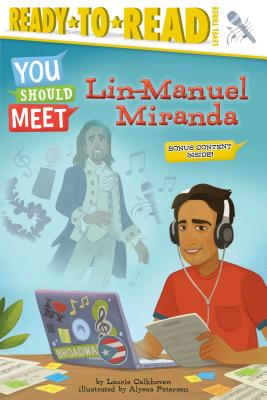 Lin-Manuel Miranda: Ready-to-Read Level 3 (You Should Meet) By Laurie Calkhoven, Alyssa Petersen (Illustrator) Cover Image