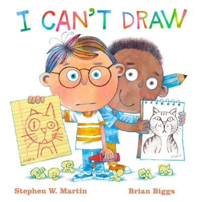 I Can't Draw By Stephen W. Martin, Brian Biggs (Illustrator) Cover Image