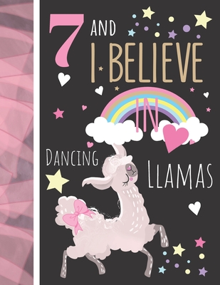 7 And I Believe In Dancing Llamas: Llama Gift For Girls Age 7 Years Old - Art Sketchbook Sketchpad Activity Book For Kids To Draw And Sketch In By Krazed Scribblers Cover Image