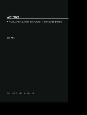 Actors: A Model of Concurrent Computation in Distributed Systems