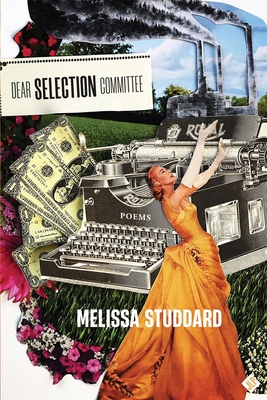 Dear Selection Committee By Melissa Studdard Cover Image