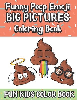 Funny Poop Emoji Big Pictures Coloring Book Fun Kids Color Book: Large Full  Page Black And White Drawings To Be Colored In By Children And Kids Of All  (Paperback) | Hooked