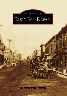 Early San Rafael (Images of America) By Marin History Museum Cover Image
