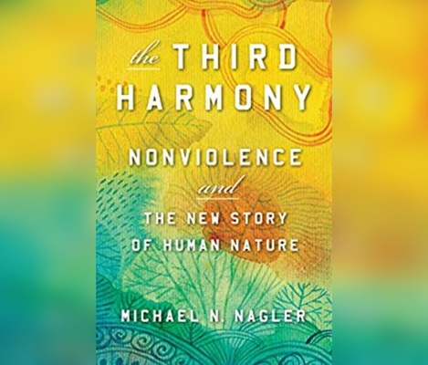 The Third Harmony: Nonviolence and the New Story of Human Nature Cover Image