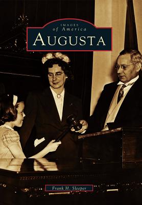 Augusta (Images of America) By Frank H. Sleeper Cover Image