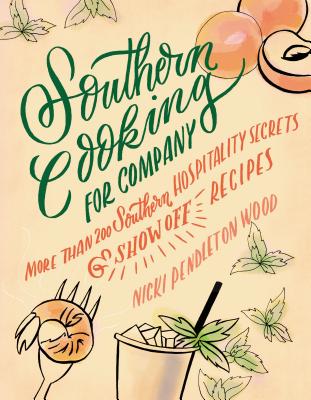Southern Cooking for Company: More Than 200 Southern Hospitality Secrets and Show-Off Recipes By Nicki Pendleton Wood Cover Image